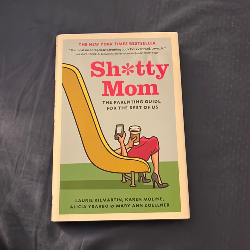 Sh*tty Mom: The parenting guide for the rest of us